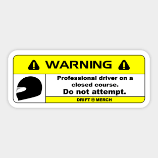 Professional Driver on a Closed Course Funny Warning Disclaimer Sticker